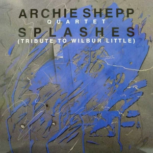 Archie Shepp Quartet Splashes (Tribute To Wilbur Little) LP 1987 Germany  L+R  Records