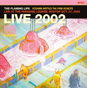 FLAMING LIPS Yoshimi Battles The Pink Robots - Live at the Paradise Lounge, Boston 27.10.2002 LP PINK