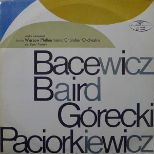 Bacewicz Baird Górecki Paciorkiewicz Works Composed For The Warsaw Philharmonic Chamber Orchestra Karol Teutsch LP 1970 PL Polskie Nagrania Muza mono 