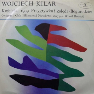 Wojciech Kilar Kościelec 1909 / Przygrywka I Kolęda / Bogurodzica Witold Rowicki LP 1977 PL Polskie Nagrania Muza