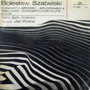 Bolesław Szabelski Concerto Grosso - Aphorismes 9 - Preludes - Concerto For Flute And Orchestra - Etude LP PL Polskie Nagrania Muza mono