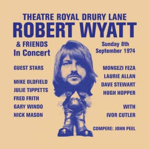 ROBERT WYATT & FRIENDS Theatre Royal Drury Lane 8Th September 1974 LP