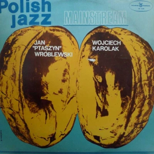 Jan Ptaszyn Wróblewski Wojciech Karolak   Mainstream LP 1974 PL Polskie Nagrania Muza  Polish Jazz vol 40