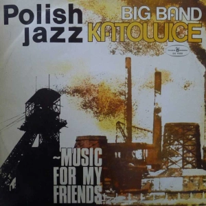 Big Band Katowice Music For My Friends LP 1978 PL Polskie Nagrania Muza Polish Jazz vol 52