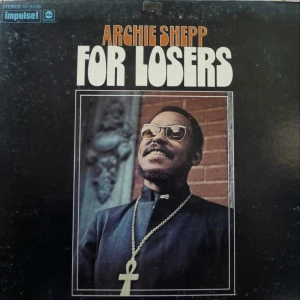 Archie Shepp For Losers LP 1970 US Impulse