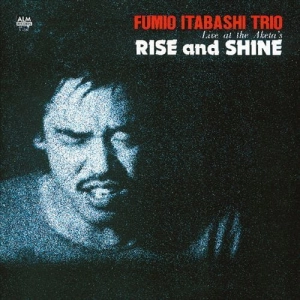 FUMIO ITABASHI TRIO Rise And Shine – Live At The Aketa’s LP