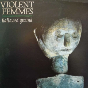 Violent Femmes - Hallowed Ground, LP 1984 UK Slash 