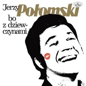 Jerzy Połomski, Bo z dziewczynami LP Złota płyta