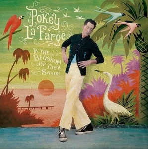 Pokey LaFarge, In The Blossom Of Their Shade LP