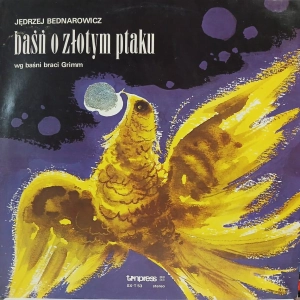 Jędrzej Bednarowicz, Baśń O Złotym Ptaku Wg Baśni Braci Grimm LP 1985 Tonpress