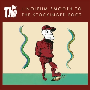 The The, Linoleum Smooth To The Stockinged Foot EP 