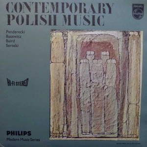 Krzysztof Penderecki, Grażyna Bacewicz, Tadeusz Baird, Kazimierz Serocki - Contemporary Polish Music, LP Holland, Philips, płyta winylowa