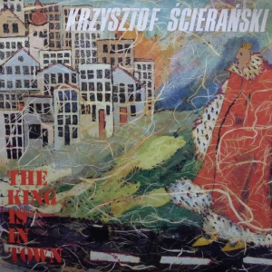 Krzysztof Ścierański – The King Is In Town, LP 1989 PL PolJazz, płyta winylowa