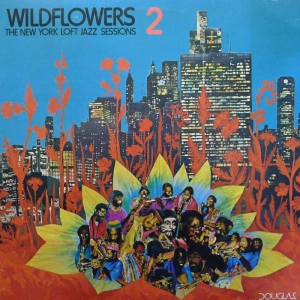 Various - – Wildflowers 4 (The New York Loft Jazz Sessions), LP 1977 US , Douglas, płyta winylowa 