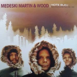 Medeski Martin & Wood - – Note Bleu: Best Of The Blue Note Years 1998 - 2005, 2LP  2006 EU, Blue Note, płyta winylowa 