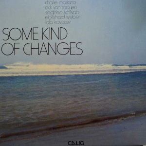 Charlie Mariano, Ack Van Rooyen, Siegfried Schwab, Eberhard Weber, Branislav Kovačev - Some Kind Of Changes, LP 1982 Germany , Calig, płyta winylowa