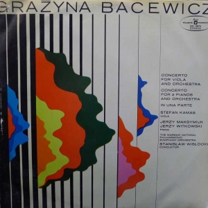 Grażyna Bacewicz - Concerto For Viola And Orchestra / Concerto For 2 Pianos And Orchestra / In Una Parte, LP 1972 PL, Polskie Nagrania Muza, płyta winylowa