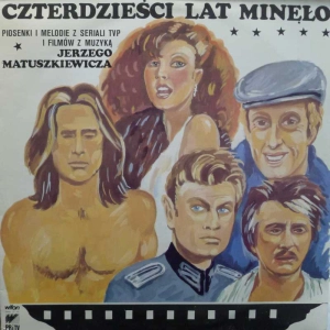 Czterdzieści Lat Mineło - Piosenki i melodie z seriali TVP i filmów z muzyką  Jerzy Matuszkiewicz LP 1987  PL, Wifon