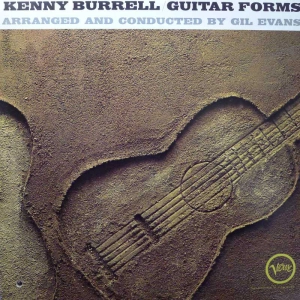 KennyBurrel - Guitar Forms, Arranged and Conducted by Gil Evans, LP  1965 US , Verve , mono
