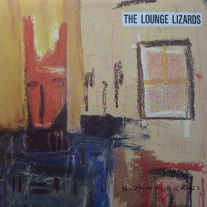The Lounge Lizards - No Pain for cakes, LP 1987 US, Island Records