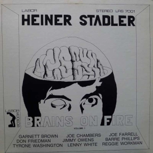 Heiner Stadler – Brains On Fire Vol. 1, LP 1973 US Labor Records