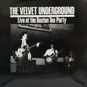 The Velvet Underground, Live At The Boston Tea Party LP Bootleg UK 1985
