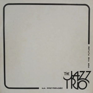 Jazz Trio, Na Przyszłość LP 1986 Poljazz polish jazz