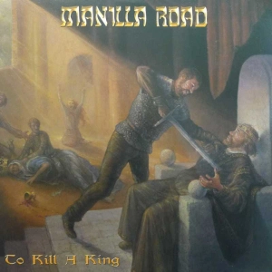 Manilla Road, To Kill A King, 2LP 2017 Germany, Golden Core, płyta winylowa