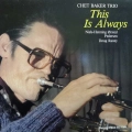Chet Baker ,Trio This Is Always LP 1982 Scandinavia, Steeple Chase, płyta winylowa