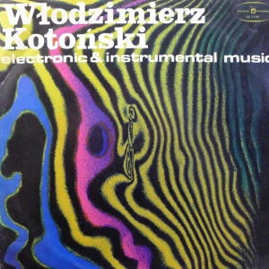 Włodzimierz Kotoński, Electronic and instrumental music, LP 1974 PL, Polskie Nagrania Muza,  płyta winylowa