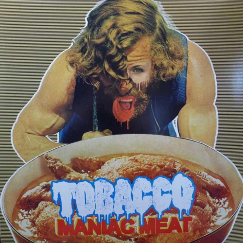 tobacco maniac meat Shirt Reissue Shirts to match with your favorite design to make the perfect graphic T Tobacco, Maniac Meat, 2LP 2010