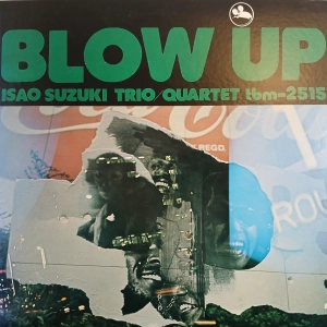 Isao Suzuki Trio / Isao Suzuki Quartet - Blow Up, LP 1977 Japan, TBM Three Blind Mice , AUDIOPHILE