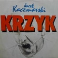 Jacek Kaczmarski, Krzyk LP 1989 PL, Polskie Nagrania Muza, płyta winylowa