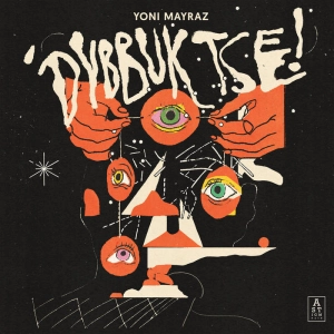 Yoni Mayraz, Dybbuk Tse! LP