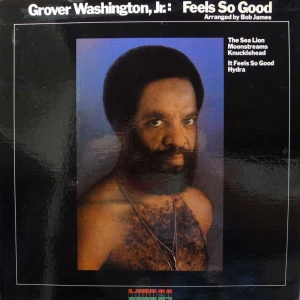 Grover Washington, Jr., Feels So Good / Arranged yb Bob James /, LP 1975 US,  Kudu, płyta winylowa