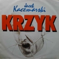 Jacek Kaczmarski, Krzyk LP 1989 PL, Polskie Nagrania Muza, płyta winylowa