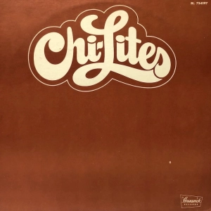 he Chi-Lites ?– Chi-Lites LP 1973 USA