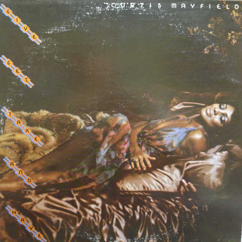 Curtis Mayfield -  Give, Get, Take And Have, LP 1976 US, Curtom