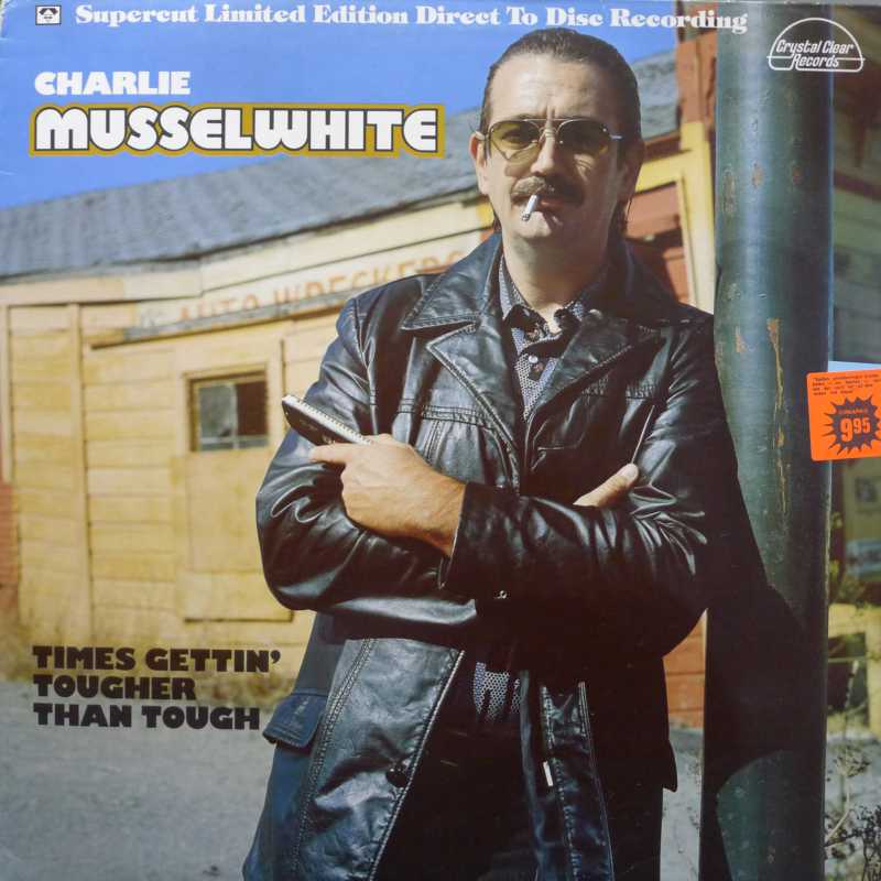 Charlie Musselwhite, Times Gettin' Tougher Than Tough, LP 1978 US, Crystal Clear Records, płyta winylowa
