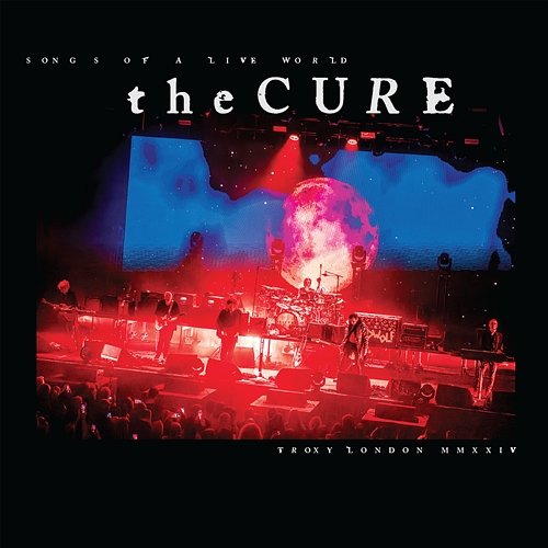 The Cure, Songs Of A Live World: Troxy London MMXXIV LP